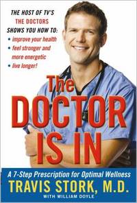 The Doctor Is In : A 7-Step Prescription for Optimal Wellness