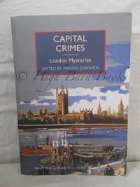 Capital Crimes: London Mysteries by Edwards, Martin (ed.) - 2015