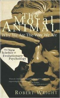 cover of The Moral Animal: Why We Are The Way We Are