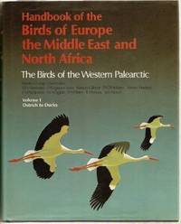 Handbook of the Birds of Europe, the Middle East and North Africa: The Birds Of The Western Palearctic, Vol.1: Ostrich To Ducks: v.1