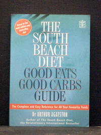 The South Beach Diet Good Fats Good Carbs Guide