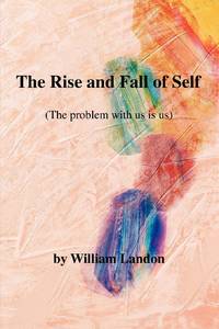 The Rise and Fall of Self: (The Problem with Us Is Us)