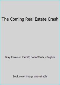 The Coming Real Estate Crash by John Wesley English; Gray Emerson Cardiff - 1979