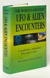 The World's Greatest UFO and Alien Encounters; Conspiracies, Abductions, Little Green Men
