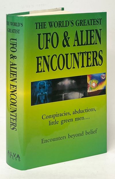 The World's Greatest UFO and Alien Encounters; Conspiracies, Abductions, Little Green Men