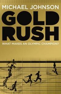 Gold Rush: Blood, Sweat, Tears and the Olympic Dream