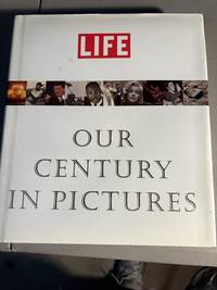 LIFE: Our Century in Pictures