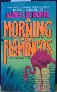 A Morning For Flamingos by James Lee Burke - 1992