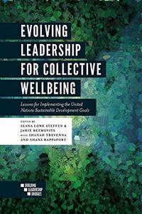 Evolving Leadership for Collective Wellbeing: Lessons for Implementing the United Nations...