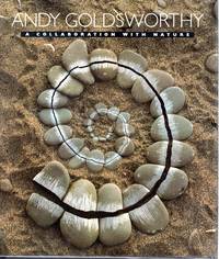 Andy Goldsworthy: A Collaboration with Nature [Signed  By Author] by Goldsworthy, Andy) - 1990