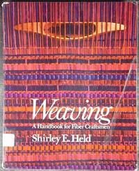 Weaving A Handbook for Fiber Craftsman by Shirley E. Held 1973 Edition