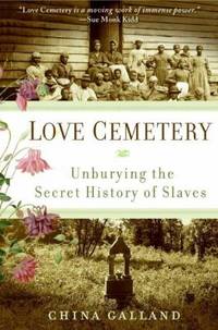 image of Love Cemetery : Unburying the Secret History of Slaves