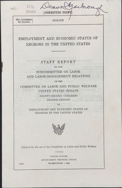 Employment and Economic Status of Negroes in the United States: Staff report to the subcommittee on labor and labor-management relations of the Committee on Labor and Public Welfare, United States Senate