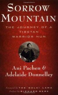 Sorrow Mountain: The Journey of a Tibetan Warrior Nun