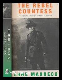 Rebel countess : the life and times of Constance Markievicz / Anne Marreco