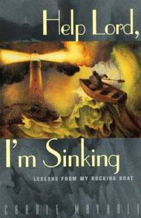 Help Lord, I'm Sinking : Lessons from My Rocking Boat