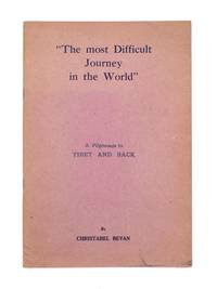 “The most Difficult Journey in the World”. A Pilgrimage to Tibet and Back [Cover title]