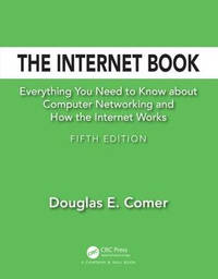 The Internet Book: Everything You Need to Know about Computer Networking and How the Internet Works