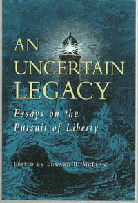 McLean, Edward editor - Uncertain Legacy Essays on the Pursuit of Liberty