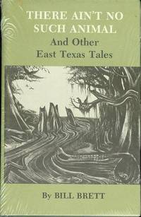 image of There Ain't No Such Animal and Other East Texas Tales