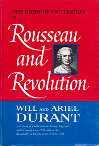 Rousseau and Revolution: A History of Civilization in France, England, and Germany from 1756, and...