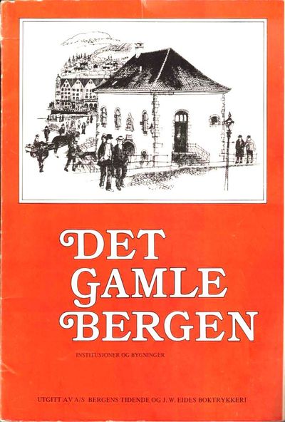 Det gamle Bergen. Institusjoner og bygninger.