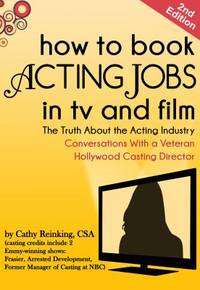 How to Book Acting Jobs in TV and Film : The Truth about the Acting Industry - Conversations with...