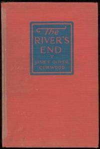 Curwood, James Oliver - River's End a New Story of God's Country