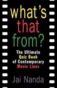 What's That From? : The Ultimate Quiz Book of Memorable Movie Lines since 1969