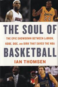 The Soul Of Basketball: The Epic Showdown Between LeBron, Kobe, Doc, and Dirk That Saved the NBA