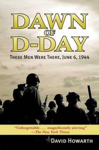 Dawn of D-DAY : These Men Were There, June 6 1944