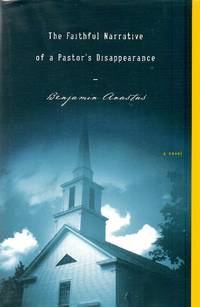 The Faithful Narrative of a Pastor&#039;s Disappearance by Anastas, Benjamin - 2001