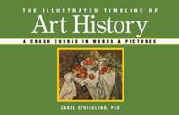 The Illustrated Timeline of Art History : A Crash Course in Words and Pictures