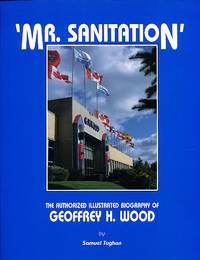 Mr. Sanitation: The Authorized Illustrated Biography of Geoffrey H. Wood