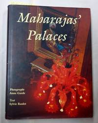 Maharaja&#039;s Palaces by Raulet, Sylvie [Text]; Garde, Anne [Photographs] - 1997