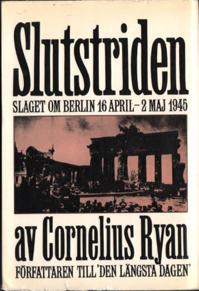SLUTSTRIDEN. Slaget om Berlin 16 april - 2 maj…