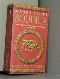 Boudica: Dreaming The Bull: Boudica 2 by Manda Scott - 2005