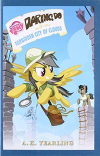 Daring Do and the Forbidden City of Clouds (My Little Pony: The Daring Do Adventure Collection)