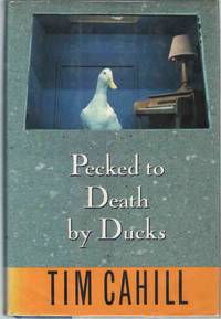 PECKED TO DEATH BY DUCKS by Cahill, Tim - 1993