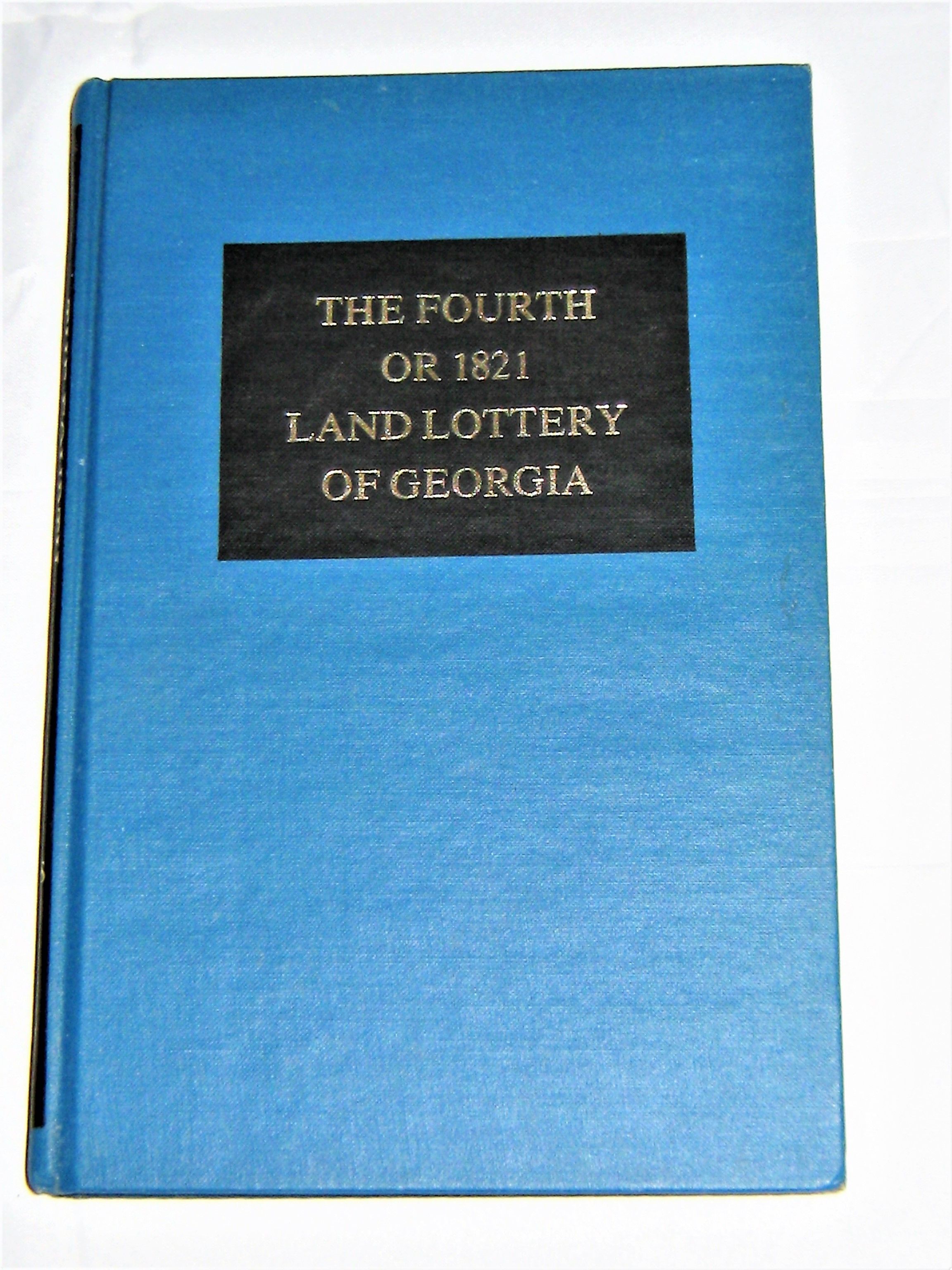 The Fourth or 1821 Land Lottery of by Jr. Rev. Silas