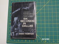 Six Seconds in Dallas by Josiah Thompson - 1967