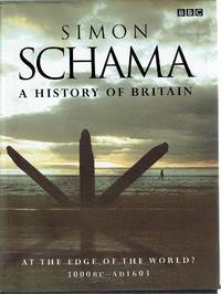 A History Of Britain: At The Edge Of The World 3000B.C-AD1603 by Schama Simon - 2000