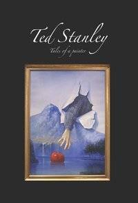 Ted Stanley Tales of a painter