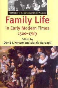 Family Life in Early Modern Times, 1500-1789 Vol. 1 : The History of the European Family