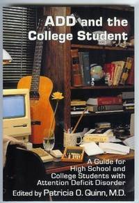 ADD and the College Student: A Guide for High School and College Students With A by Quinn, Patricia O. [Editor] - 1994-01-01