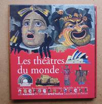 Les Theatres Du Monde. Une Histoire Des Cemediens, Des Costumes, Du Public et Des Decors.