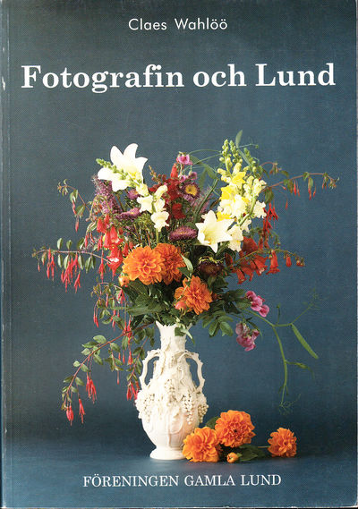 Fotografin och Lund. [Utg. av] Föreningen Gamla…
