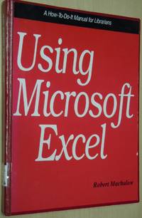 Using Microsoft Excel (How-To-Do-It Manuals for Librarians)
