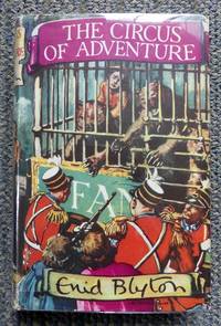 THE CIRCUS OF ADVENTURE. by Blyton, Enid - 1963