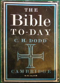 The Bible To-Day by C H Dodd - 1962